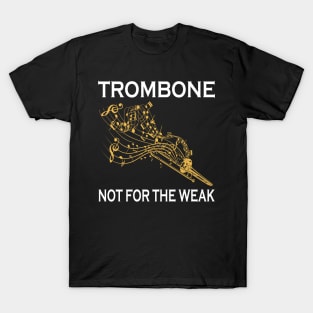 Trombone Not For The Weak T-Shirt